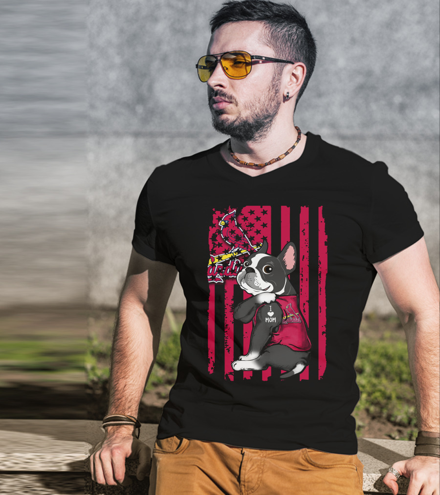 Boston Terrier I Love Mom St. Louis Cardinals T-Shirt