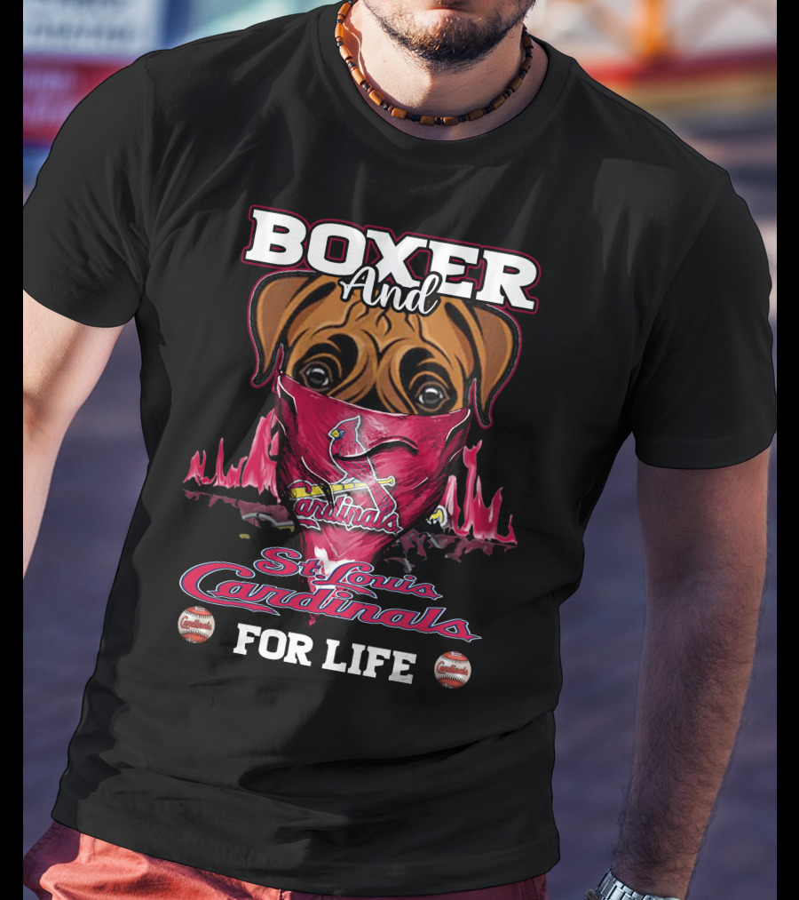 Boxer And St. Louis Cardinals For Life T-Shirt