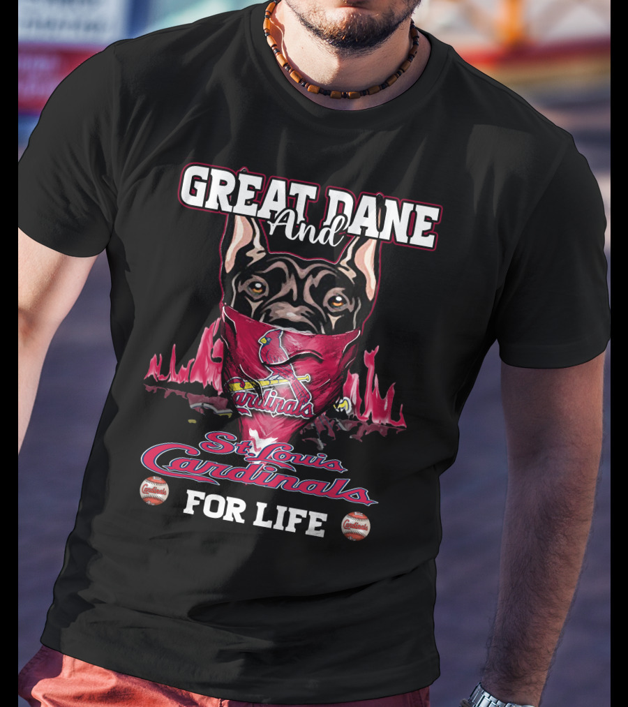 Great Dane And St. Louis Cardinals For Life T-Shirt