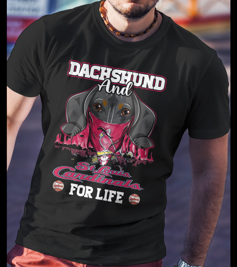 Dachshund And St. Louis Cardinals For Life T-Shirt
