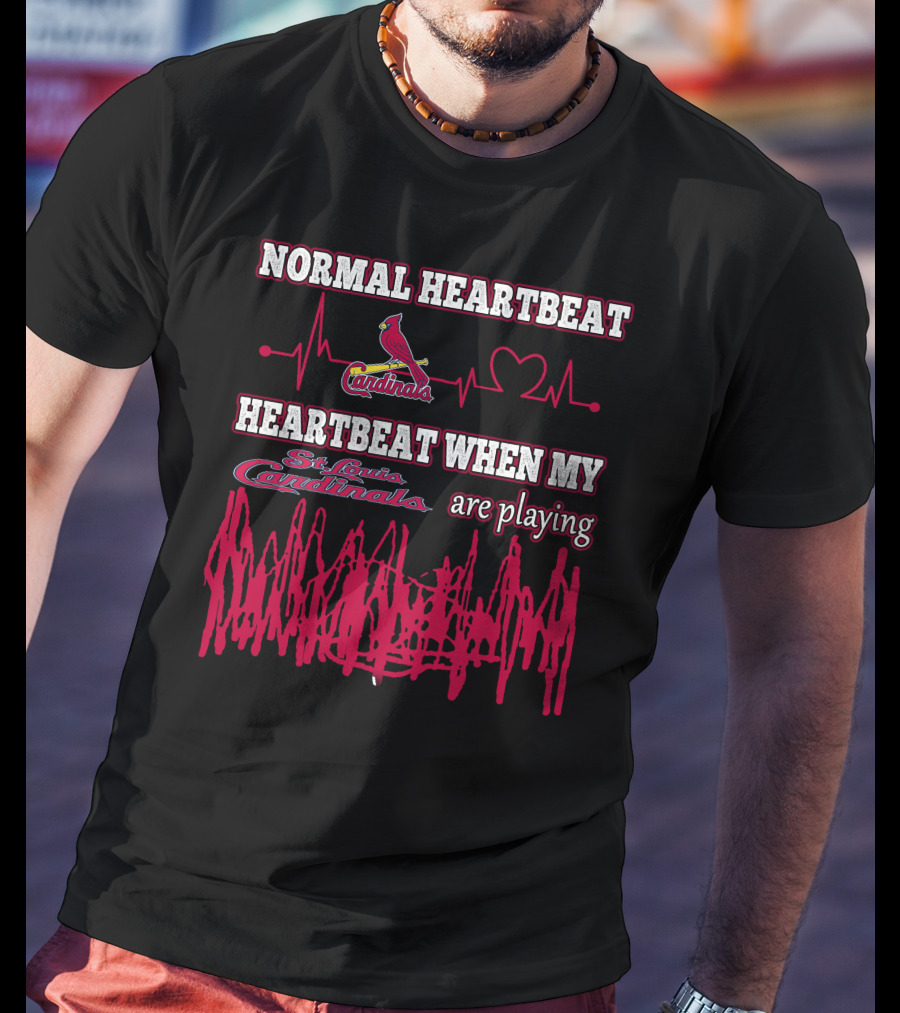 Normal Heartbeat St. Louis Cardinals Heartbeat When My St. Louis Cardinals Are Playing T-Shirt