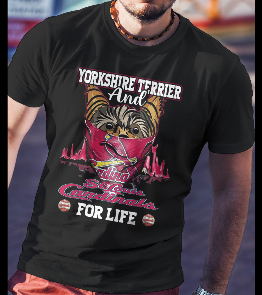 Yorkshire Terrier And St. Louis Cardinals For Life T-Shirt