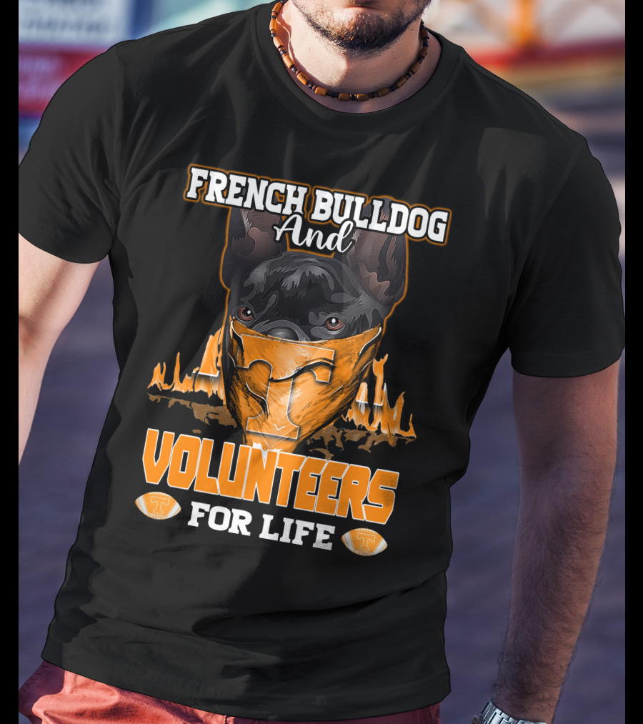 French Bulldog And Volunteers For Life Tennessee T-Shirt