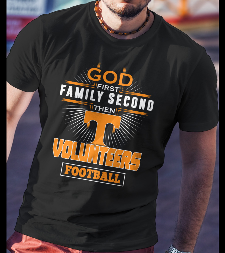 God First Family Second Then Volunteers Football Tennessee T-Shirt