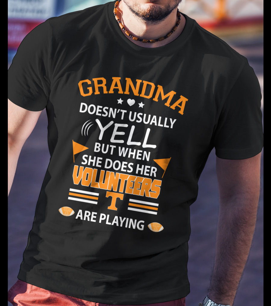 Grandma Doesn't Usually Yell But When She Does Her Volunteers Are Playing T-Shirt