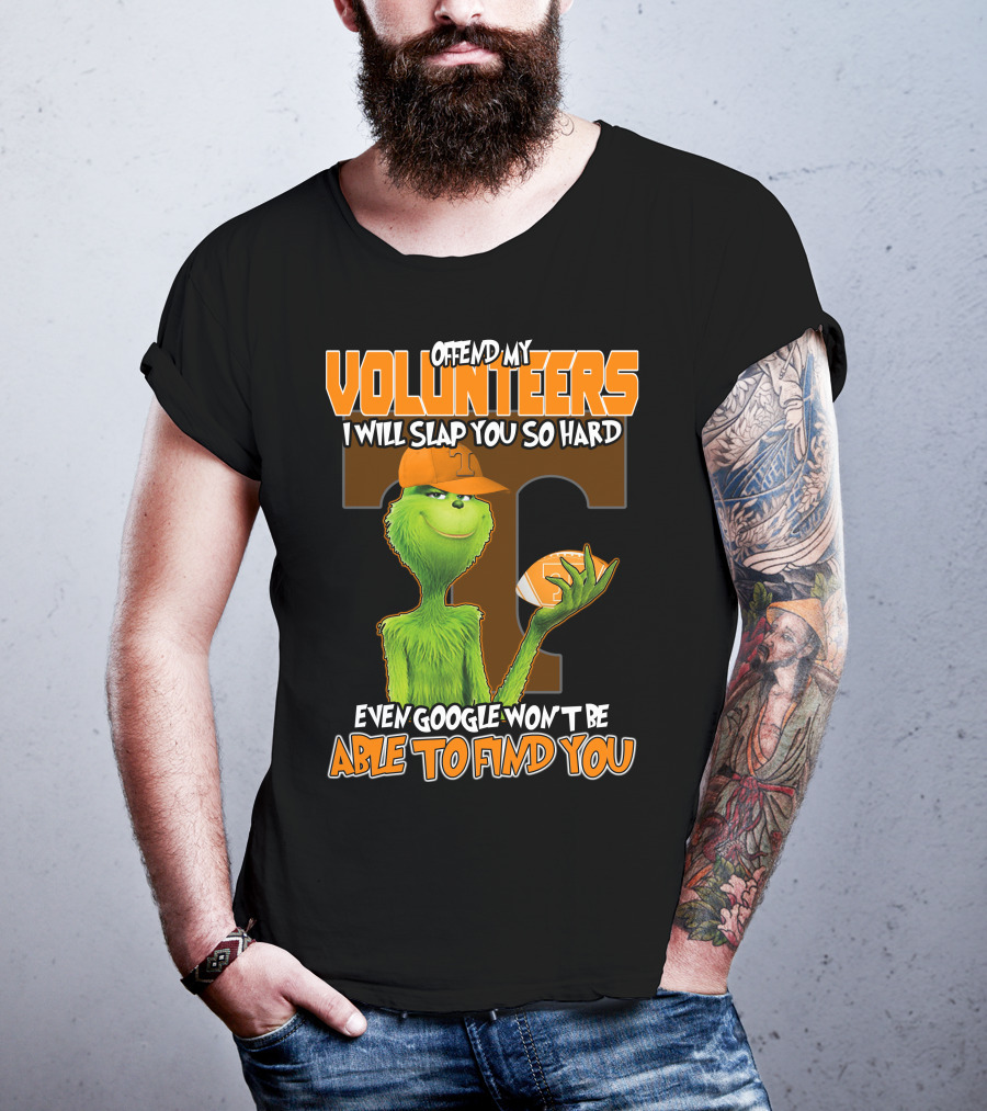 Offend My Volunteers Grinch I Will Slap You So Hard Even Google Won't Be Able To Find You T-Shirt