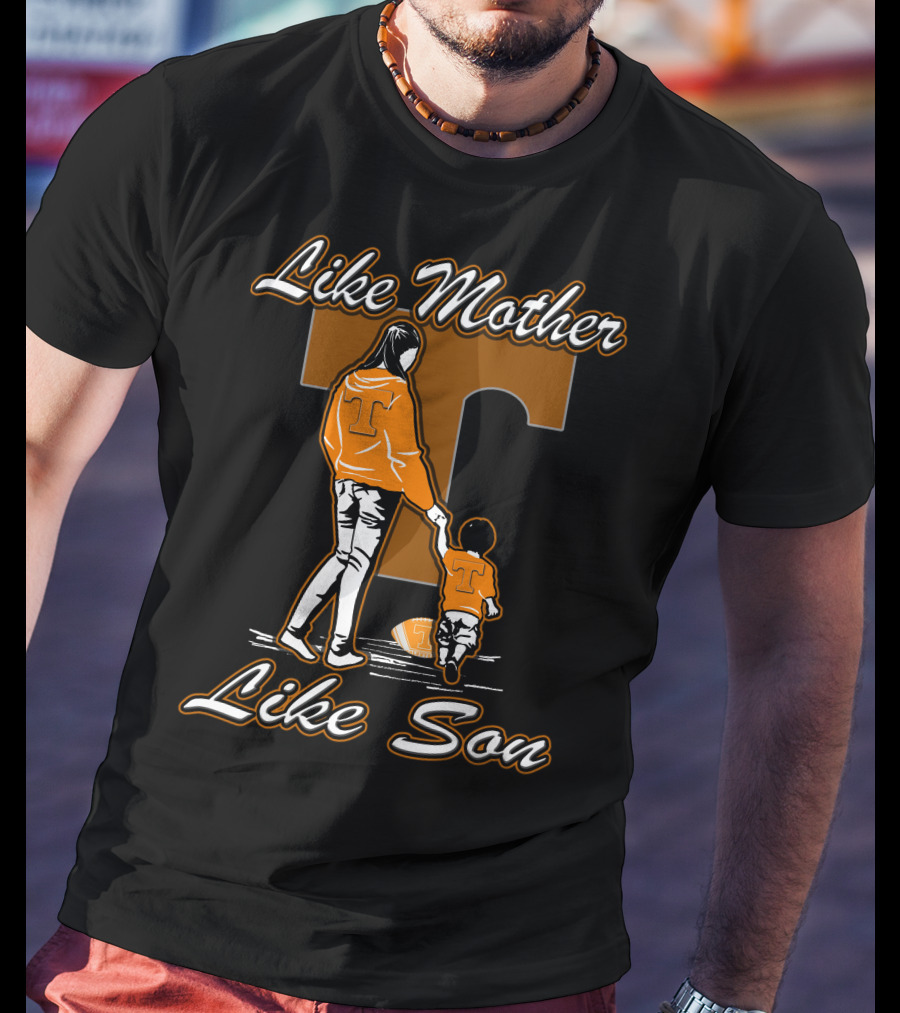 Like Mother Like Son Tennessee Volunteers T-Shirt