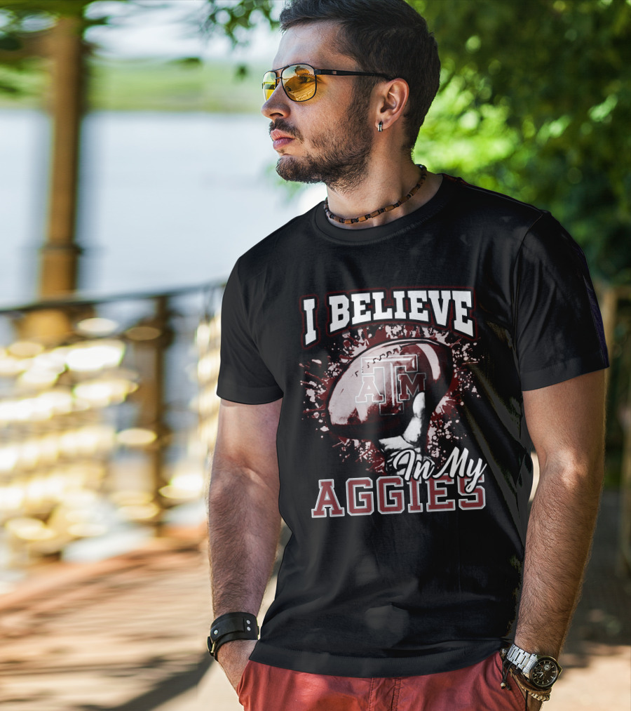 I Believe In My Texas A&M Aggies Football T-Shirt