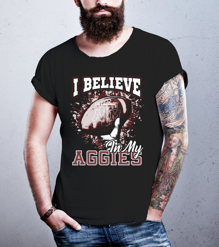I Believe In My Texas A&M Aggies Football T-Shirt