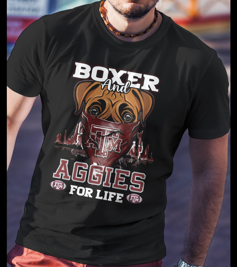 Boxer And Texas A&M Aggies For Life T-Shirt
