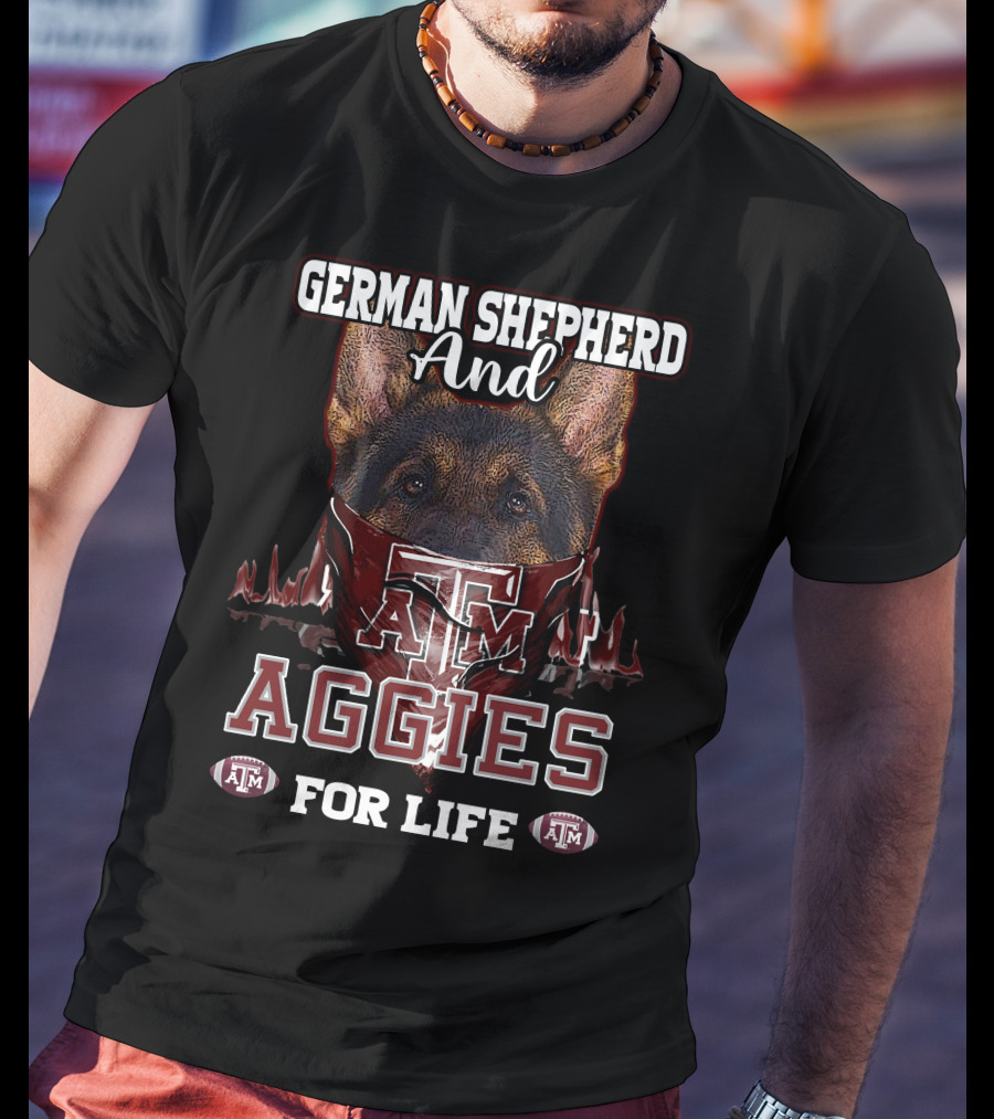 German Shepherd And Texas A&M Aggies For Life T-Shirt