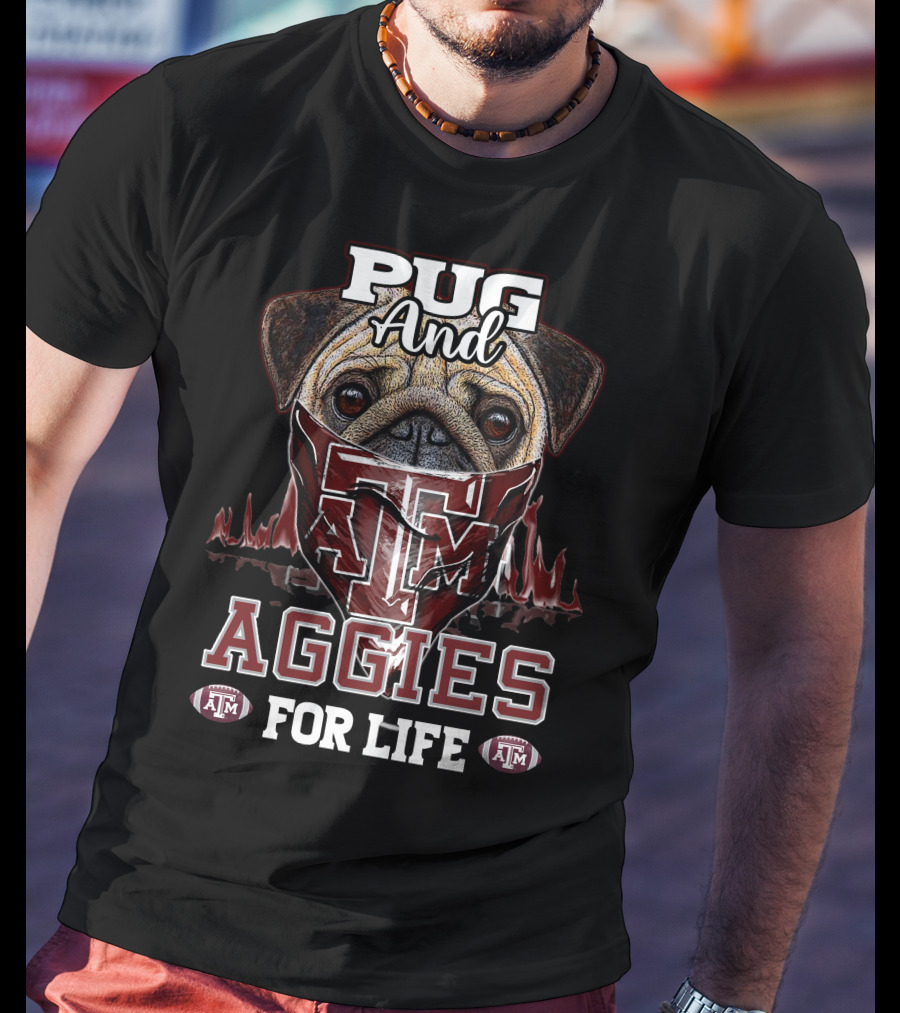 Pug And Texas A&M Aggies For Life T-Shirt