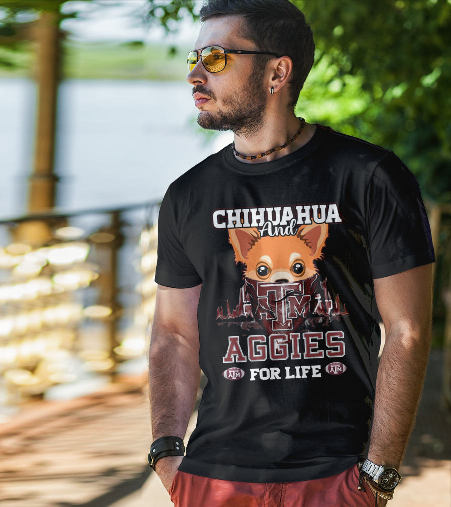 Chihuahua And Texas A&M Aggies For Life T-Shirt