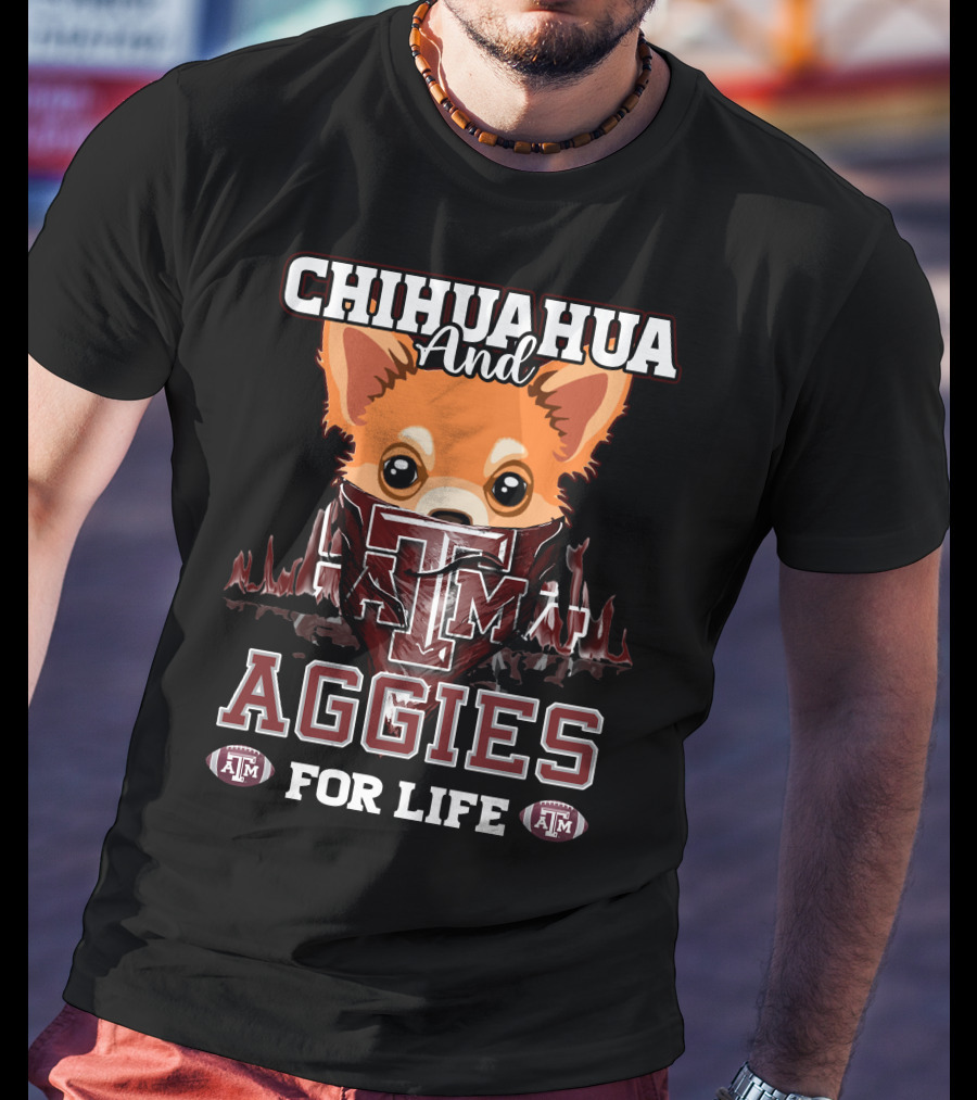 Chihuahua And Texas A&M Aggies For Life T-Shirt