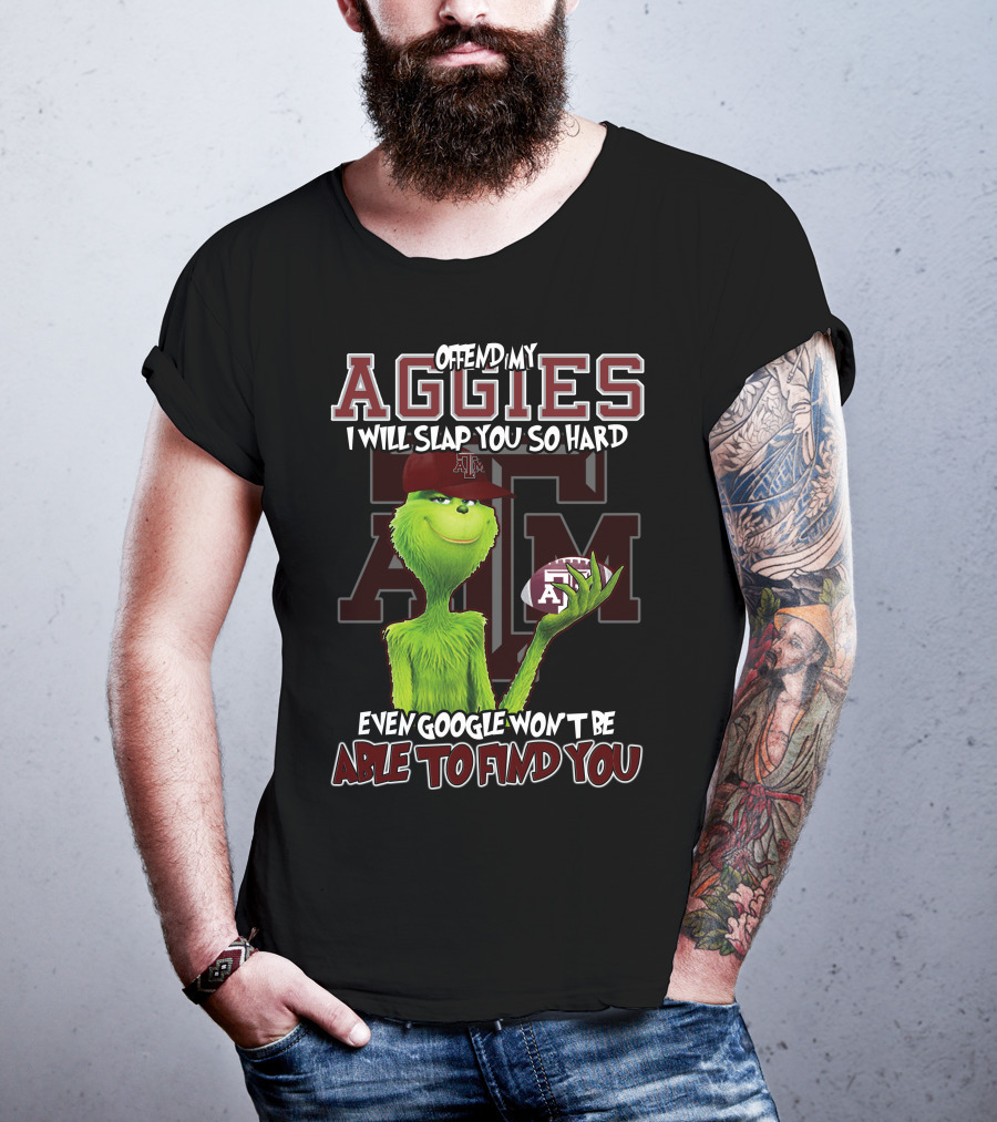 Offend My Aggies I Will Slap You So Hard Even Google Won’t Be Able To Find You Texas A&M Grinch Football T-Shirt