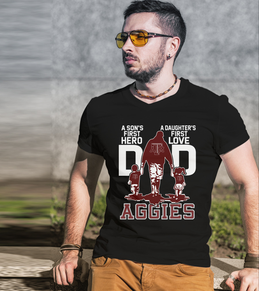 A Son's First Hero Dad A Daughter's First Love Texas A&M Aggies T-Shirt