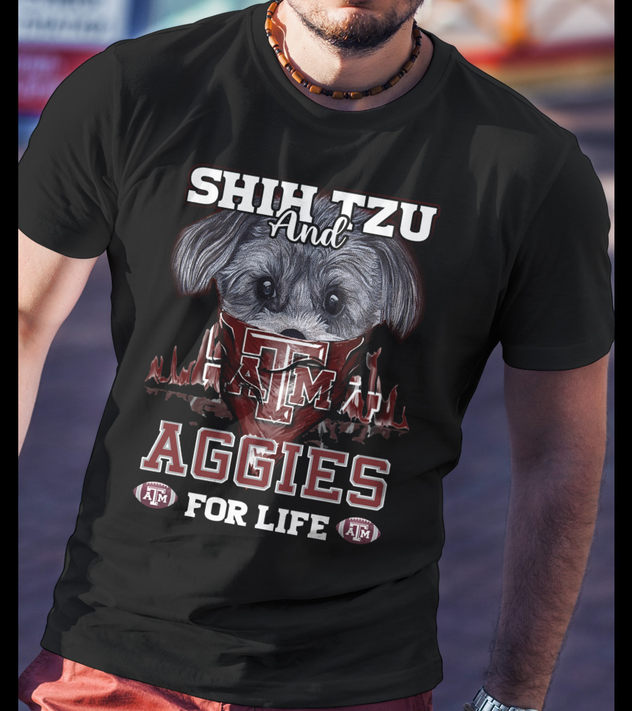 Shih Tzu And Texas A&M Aggies For Life T-Shirt