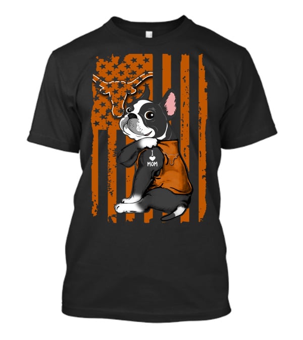 Boston Terrier I Love Mom Texas Longhorns T-Shirt