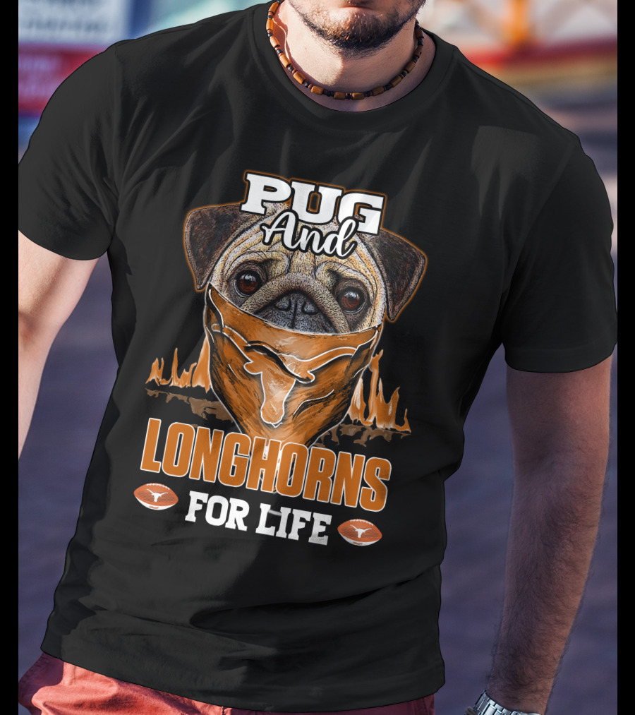 Pug And Longhorns For Life T-Shirt