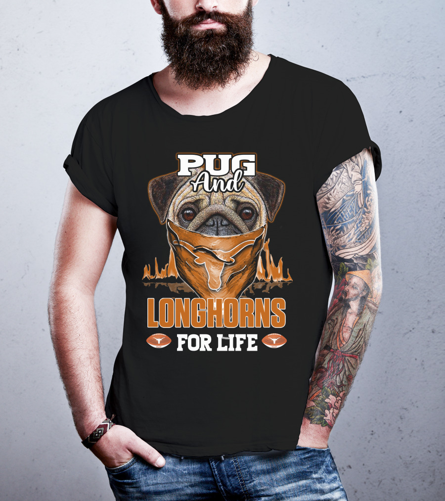Pug And Longhorns For Life T-Shirt