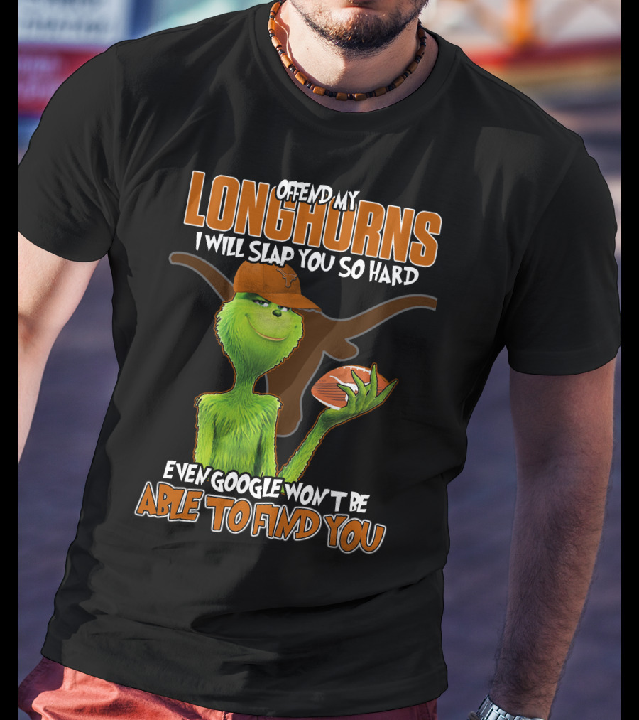 Offend My Longhorns Grinch Football Google Won't Find You T-Shirt
