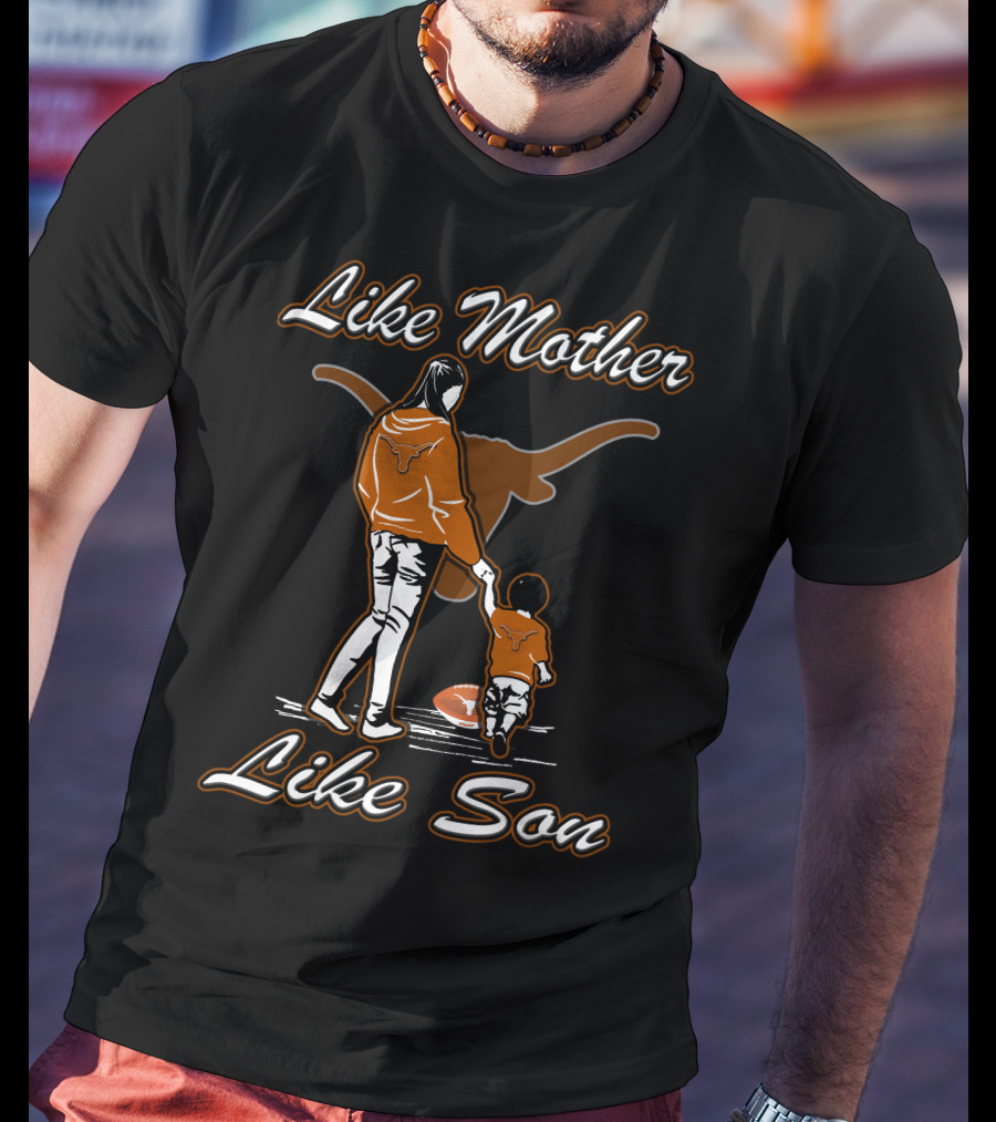 Like Mother Like Son Texas Longhorns T-Shirt