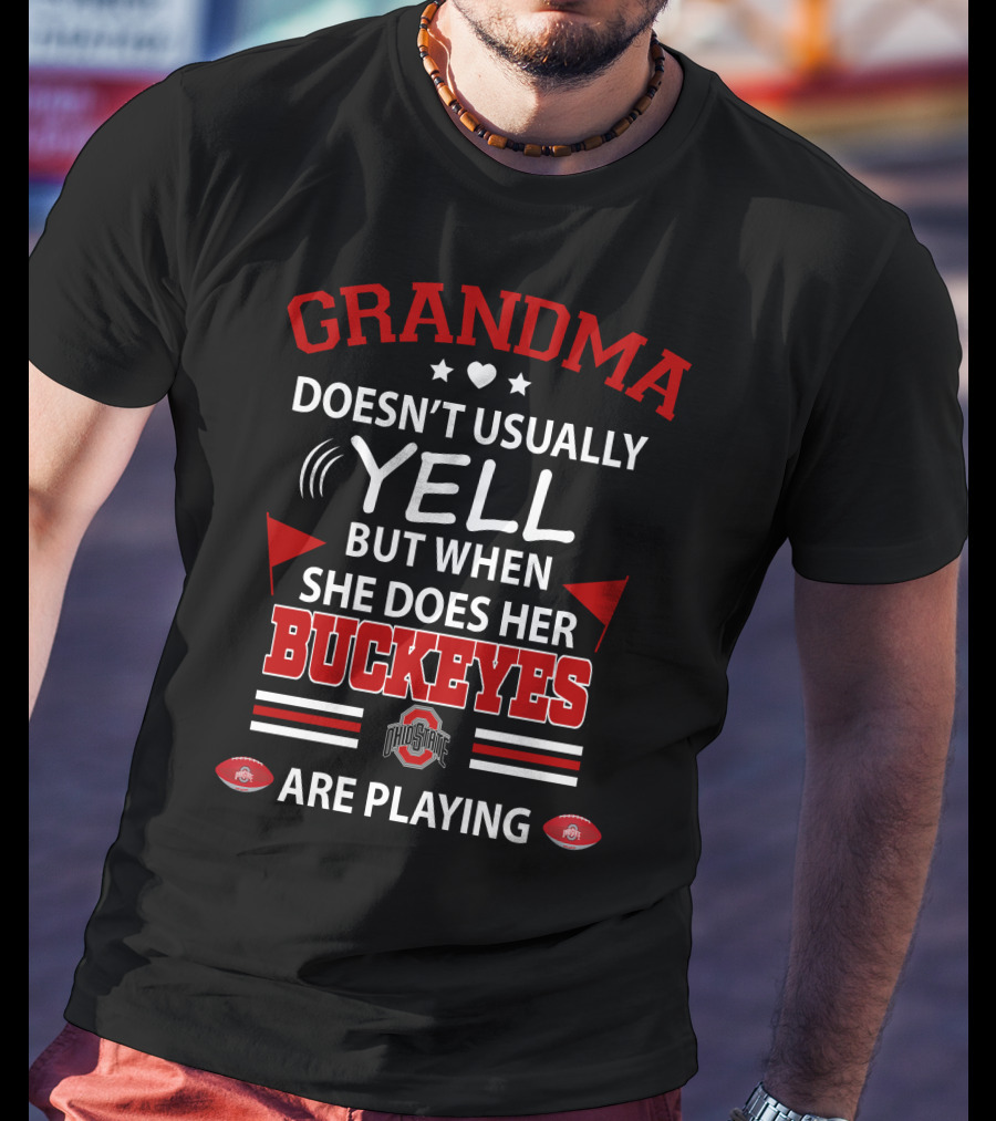 Grandma Doesn't Usually Yell But When She Does Her Buckeyes Are Playing Ohio State T-Shirt