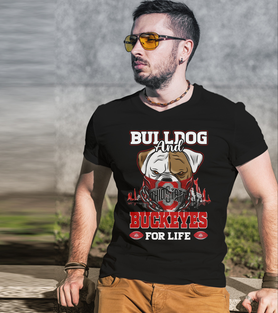Bulldog And Ohio State Buckeyes For Life T-Shirt