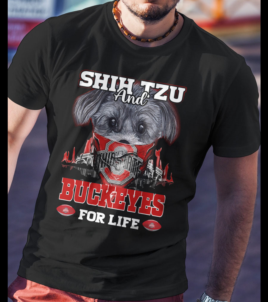 Shih Tzu And Ohio State Buckeyes For Life T-Shirt