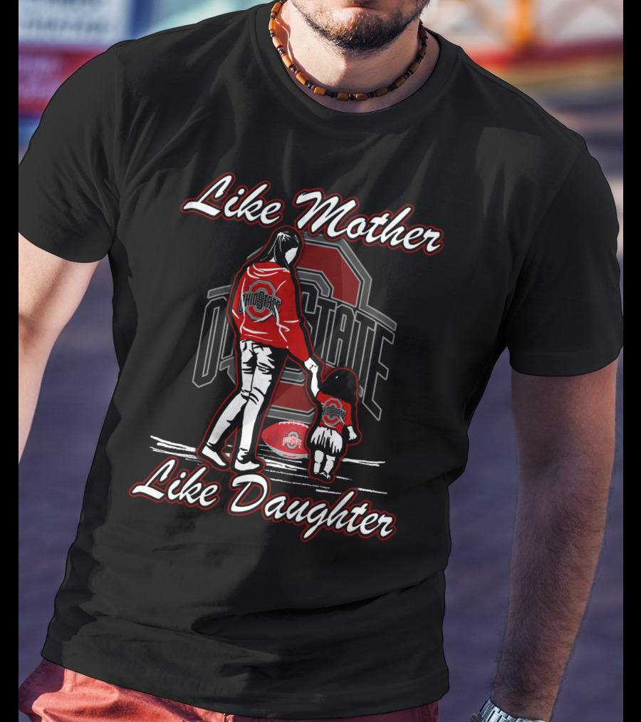 Like Mother Like Daughter Ohio State Buckeyes Football T-Shirt