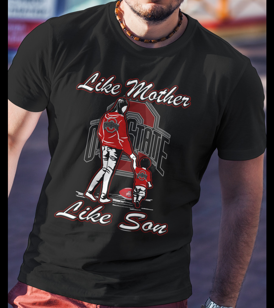 Like Mother Like Son Ohio State Buckeyes T-Shirt