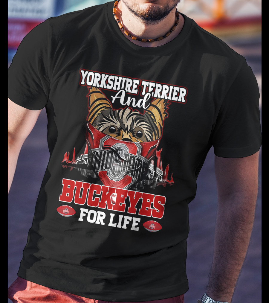 Yorkshire Terrier And Ohio State Buckeyes For Life T-Shirt