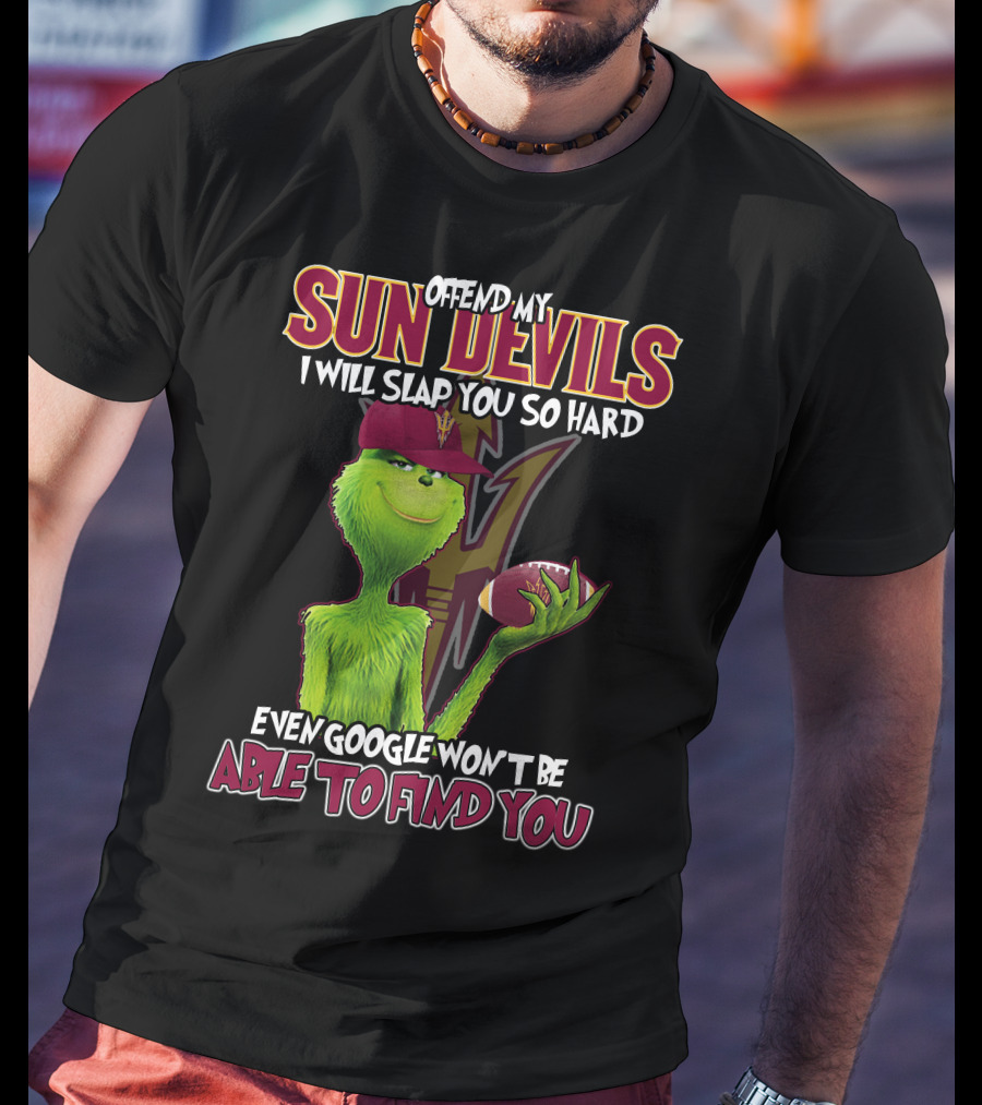 Offend My Sun Devils I Will Slap You So Hard Even Google Won't Be Able To Find You T-Shirt
