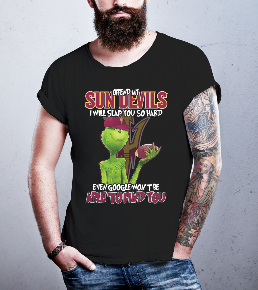 Offend My Sun Devils I Will Slap You So Hard Even Google Won't Be Able To Find You T-Shirt