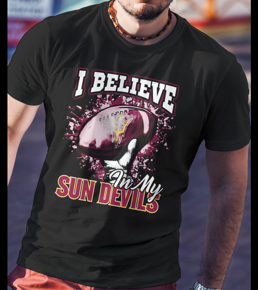 I Believe In My Sun Devils Football Fan Gear T-Shirt