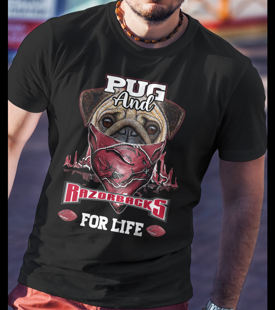 Pug And Arkansas Razorbacks For Life T-Shirt