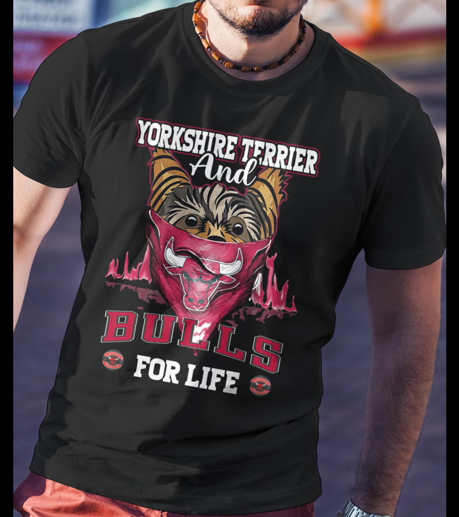 Yorkshire Terrier And Chicago Bulls For Life T-Shirt