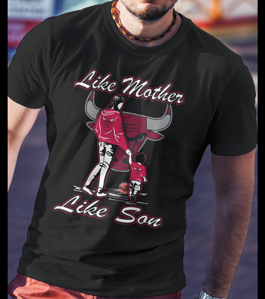 Like Mother Like Son Chicago Bulls T-Shirt