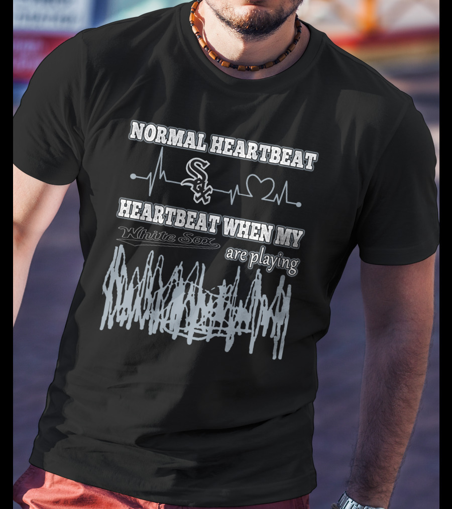 Normal Heartbeat Heartbeat When My Chicago White Sox Are Playing T-Shirt