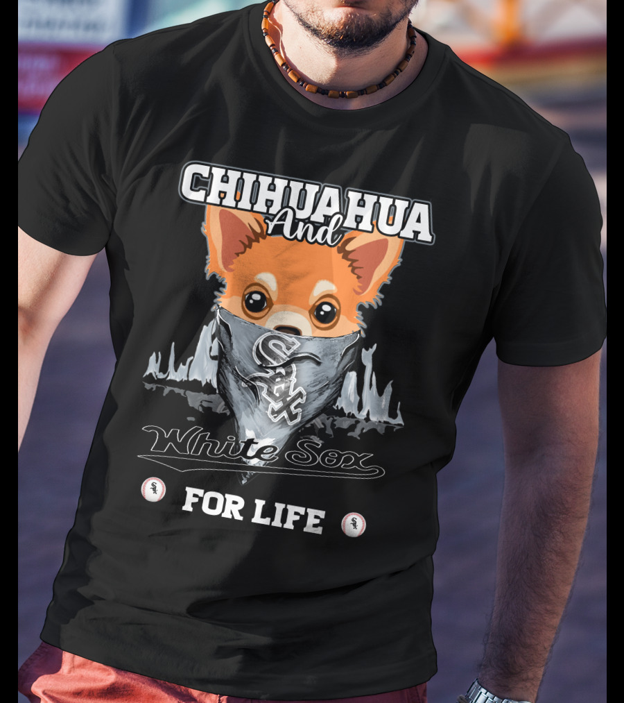 Chihuahua And White Sox For Life T-Shirt