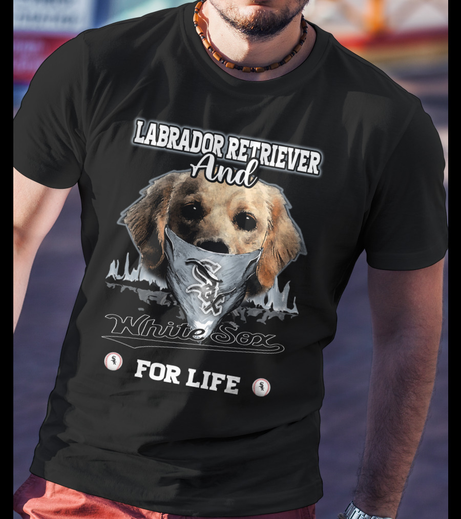 Labrador Retriever And White Sox For Life T-Shirt