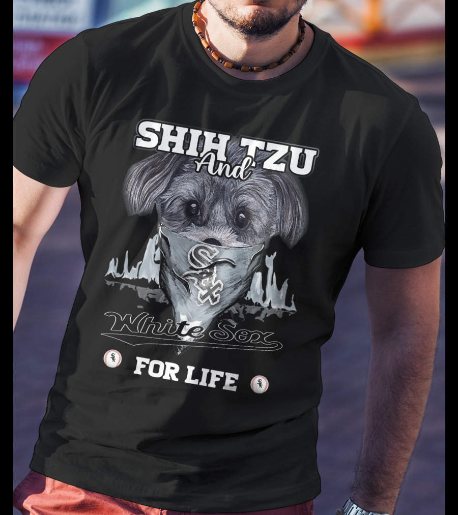 Shih Tzu And Chicago White Sox For Life Baseball T-Shirt