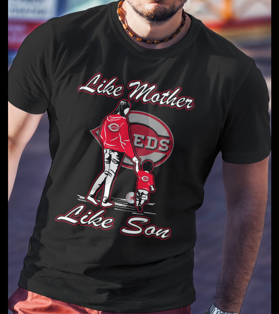 Like Mother Like Son Cincinnati Reds REDS T-Shirt