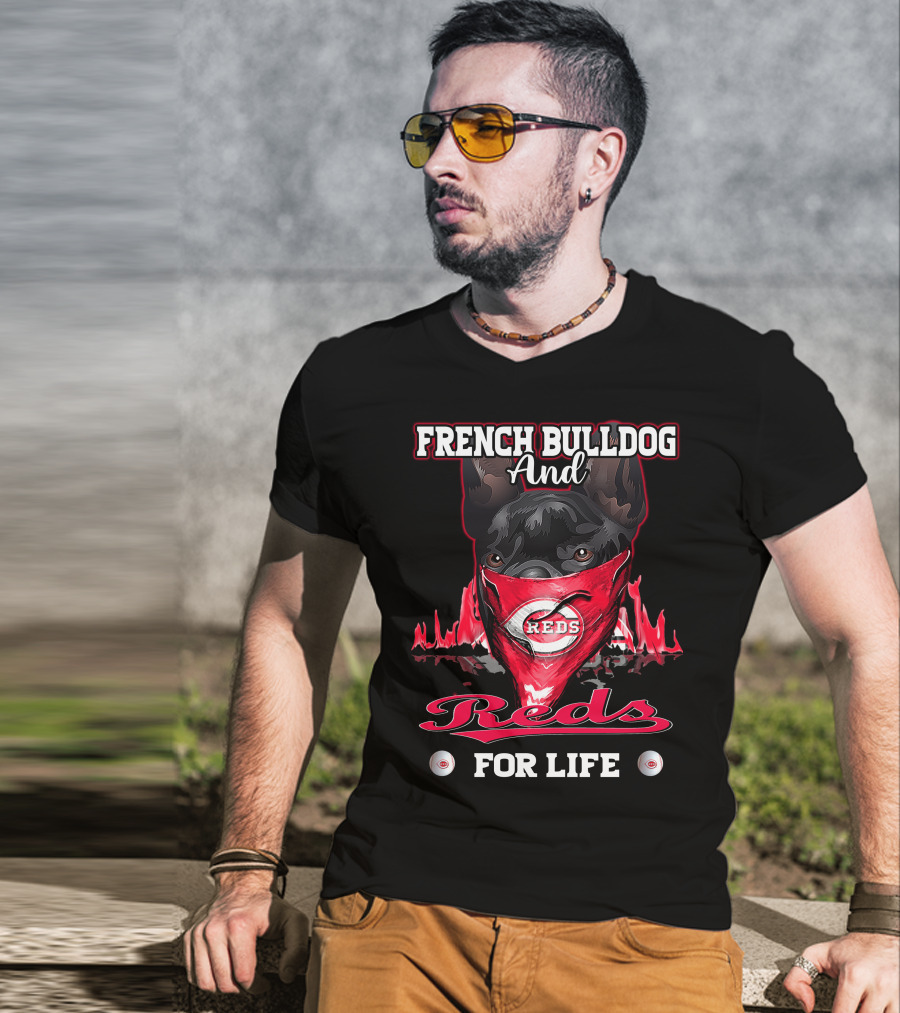 French Bulldog And Cincinnati Reds For Life T-Shirt