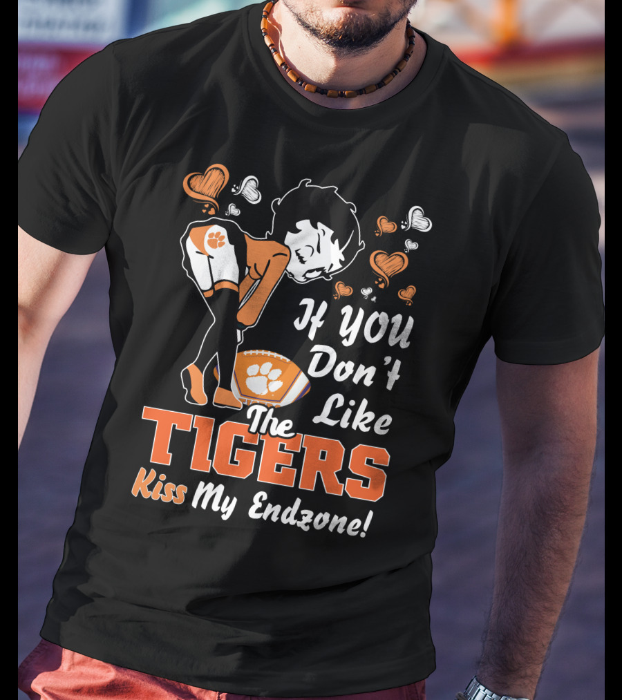 If You Don't Like The Tigers Kiss My Endzone T-Shirt