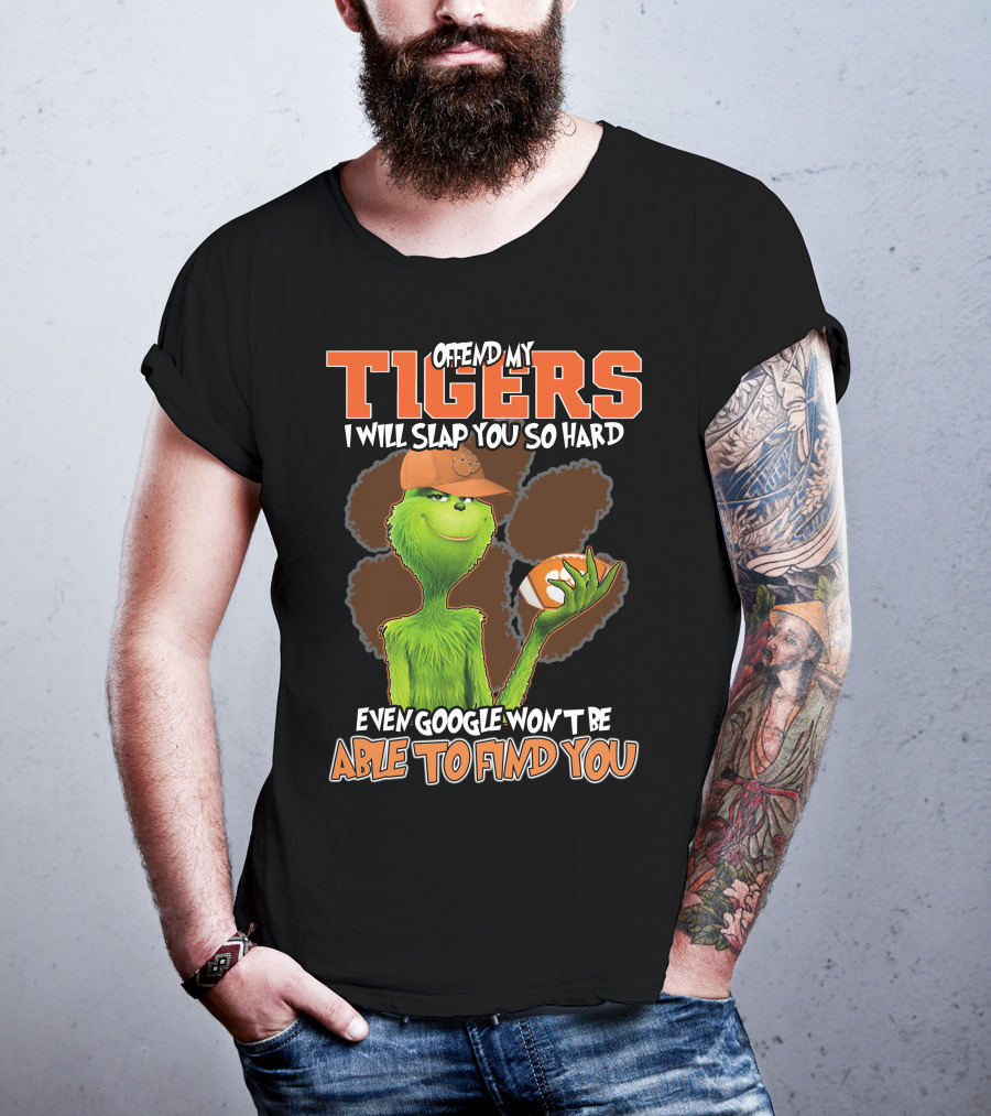 Offend My Tigers I Will Slap You So Hard Even Google Won't Be Able To Find You Grinch Clemson T-Shirt