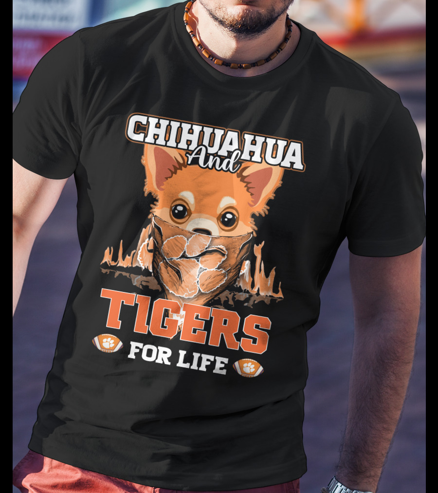 Chihuahua And Tigers For Life T-Shirt