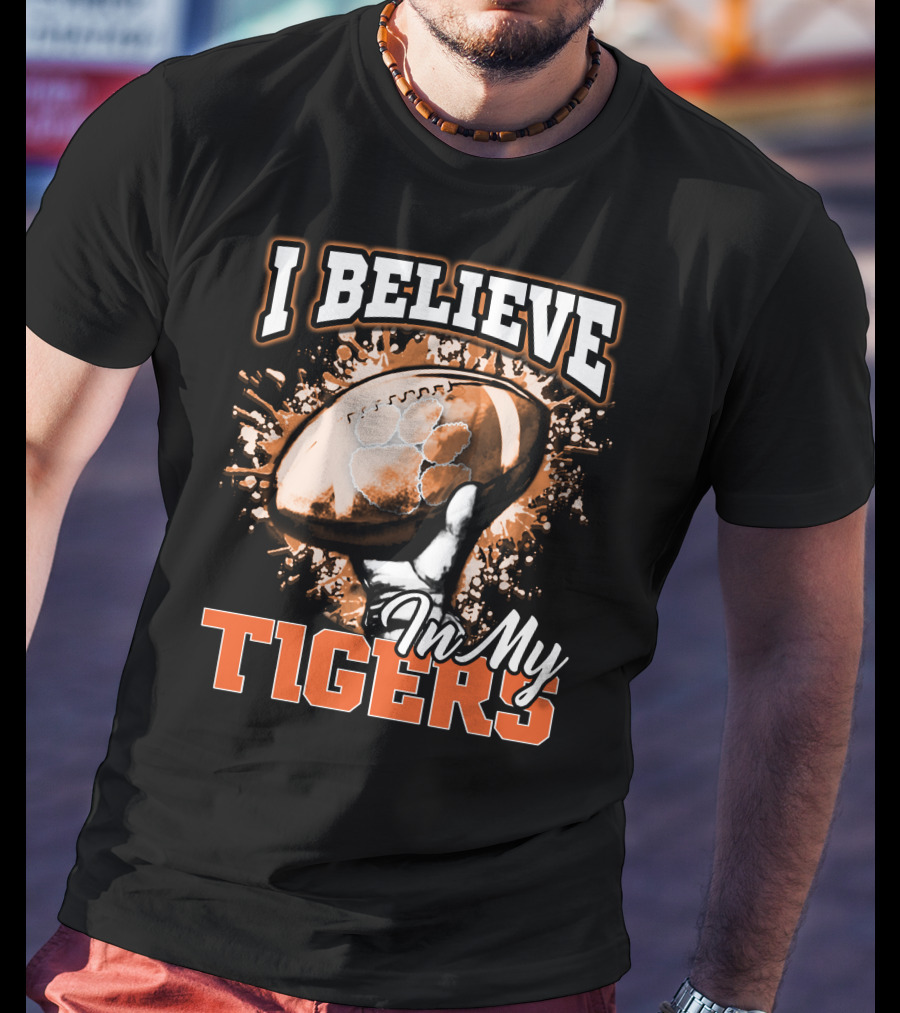 I Believe In My Clemson Tigers Football T-Shirt