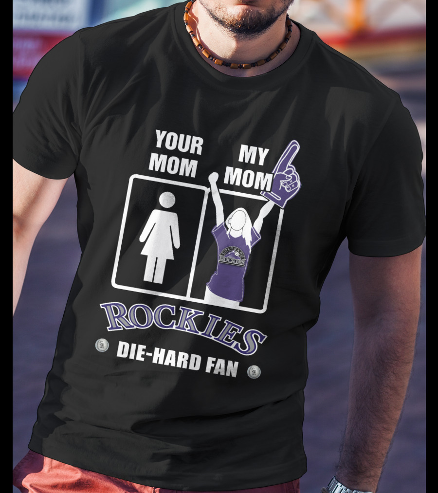 Your Mom My Mom Rockies Die-Hard Fan T-Shirt