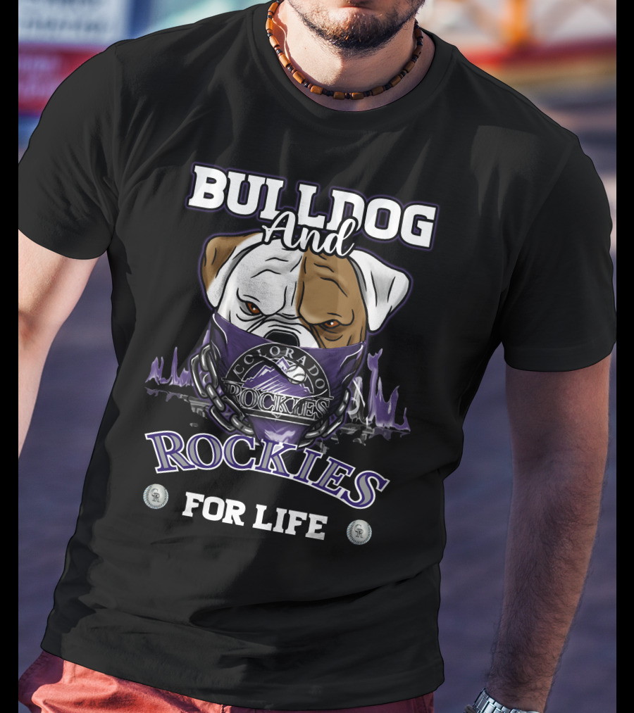 Bulldog And Colorado Rockies For Life T-Shirt